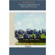 Famous Firesides of French Canada by Alloway, Mary Wilson, 9781505363548
