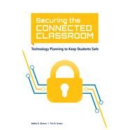 Securing the Connected Classroom by Brown, Abbie H.; Green, Tim D., 9781564843548