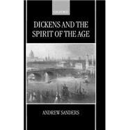 Dickens and the Spirit of the Age by Sanders, Andrew, 9780198183549