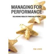 Managing for Performance : Delivering Results Through Others by Jones, Pam, 9780273703549