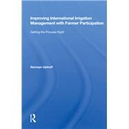 Improving International Irrigation Management With Farmer Participation by Uphoff, Norman, 9780367163549