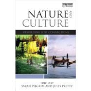Nature and Culture: Rebuilding Lost Connections by Pilgrim; Sarah, 9780415813549