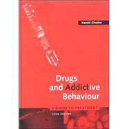 Drugs and Addictive Behaviour: A Guide to Treatment by Hamid Ghodse, 9780521813549