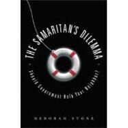 The Samaritan's Dilemma Should Government Help Your Neighbor? by Stone, Deborah, 9781568583549