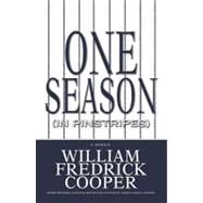 One Season (in Pinstripes) A Memoir by Cooper, William Fredrick, 9781593093549