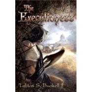The Executioness by Buckell, Tobias S.; Drummond, J. K., 9781596063549