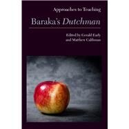 Approaches to Teaching Baraka's Dutchman by Early, Gerald; Calihman, Matthew, 9781603293549