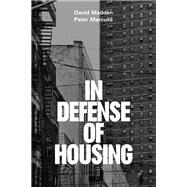 In Defense of Housing The Politics of Crisis by Marcuse, Peter; Madden, David, 9781784783549