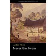 Never the Twain by Moeis, Abdoel; Susanto, Robin, 9789798083549