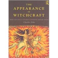 The Appearance of Witchcraft: Print and Visual Culture in Sixteenth-Century Europe by Zika; Charles, 9780415563550
