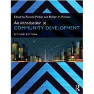 An Introduction to Community Development by Phillips, Rhonda; Pittman, Robert, 9780415703550