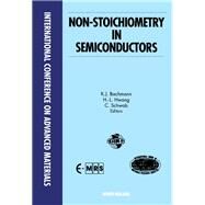 Non-Stoichiometry in Semiconductors : Proceedings of Symposium A3 of the International Conference on Advanced Materials - ICAM 91, Strasbourg, France, 27-31 May, 1991 by Bachmann, Klaus J.; Hwang, H. L.; Schwab, C., 9780444893550