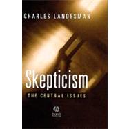 Skepticism The Central Issues by Landesman, Charles, 9780631213550