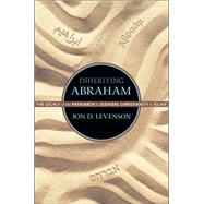 Inheriting Abraham by Levenson, Jon D., 9780691163550