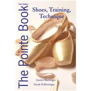 The Pointe Book; Shoes, Training, Technique by Barringer, Janice; Schlesinger, Sarah, 9780871273550