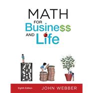 Math for Business and Life - Student Edition by Webber, John;, 9780997483550