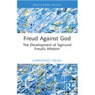 Freud Against God by Christfried Toegel, 9781041143550