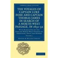 The Voyages of Captain Luke Foxe, of Hull, and Captain Thomas James, of Bristol, in Search of a North-west Passage, in 1631-32 by Christy, Miller, 9781108013550