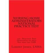 Nursing Home Administrators National Practice Test by Jones, Lamont, 9781507603550