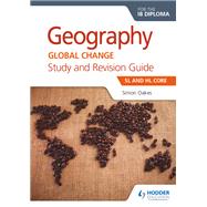 Geography for the Ib Diploma Study and Revision Guide Sl Core by Oakes, Simon; Broadbent, Ann, 9781510403550