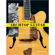 Making an Archtop Guitar by Benedetto, Robert, 9781574243550