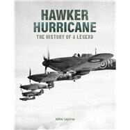 Hawker Hurricane The History of a Legend by Lepine, Mike, 9781915343550
