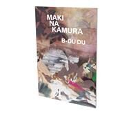 Maki Na Kamura: B-DU DU Cat. CFA Contemporary Fine Arts Berlin by Brunnet, Bruno; Na Kamura, Maki; Strassburger, Henning; Hackert, Nicole, 9783864423550