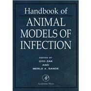 Handbook of Animal Models of Infection : Experimental Models in Antimicrobial Chemotherapy by Zak, Oto; Sande, Merle A., 9780080533551
