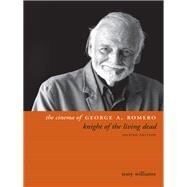 The Cinema of George A. Romero by Williams, Tony, 9780231173551