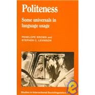 Politeness: Some Universals in Language Usage by Penelope Brown , Stephen C. Levinson , Foreword by John J. Gumperz, 9780521313551