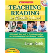 Teaching Reading in Middle School, 2nd Edition A Strategic Approach to Teaching Reading That Improves Comprehension and Thinking by Robb, Laura, 9780545173551