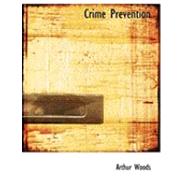 Crime Prevention by Woods, Arthur, 9780554843551