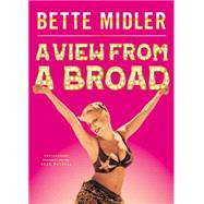 A View from a Broad by Midler, Bette, 9781476773551