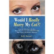 Would I Really Marry My Cat?! by Stewart, K. D., 9781512783551