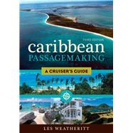 Caribbean Passagemaking A Cruiser's Guide by Weatheritt, Les, 9781574093551