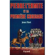 Pierre l'Ermite et la premire Croisade by Jean Flori, 9782213603551