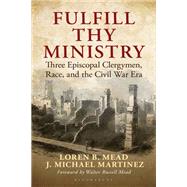 Fulfill Thy Ministry by Loren B. Mead; J. Michael Martinez, 9798881803551
