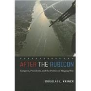After the Rubicon by Kriner, Douglas L., 9780226453552