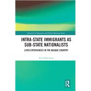Intra-state Immigrants As Sub-state Nationalists by Hutcheon, Nick, 9780367273552
