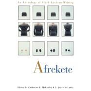 Afrekete An Anthology of Black Lesbian Writing by MCKINLEY, CATHERINE E., 9780385473552