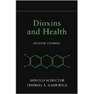 Dioxins and Health : Including Other Persistent Organic Pollutants and Endocrine Disruptors by Editor:  Arnold Schecter (Univ of Texas School of Public Health, Dallas Campus, Dallas, Texas  ); Editor:  Thomas A. Gasiewicz (University of Rochester School of Medicine, Rochester, New York ), 9780471433552