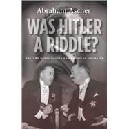 Was Hitler A Riddle? by Ascher, Abraham, 9780804783552