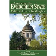 Governing the Evergreen State by Clayton, Cornell W.; Donovan, Todd; Lovrich, Nicholas P., 9780874223552