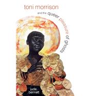 Toni Morrison and the Queer Pleasure of Ghosts by Bennett, Juda, 9781438453552