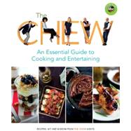 The Chew: An Essential Guide to Cooking and Entertaining Recipes, Wit, and Wisdom from The Chew Hosts by Unknown, 9781484753552
