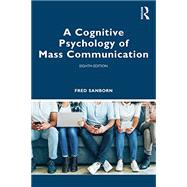 A Cognitive Psychology of Mass Communication by Fred Sanborn, 9780367713553