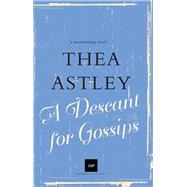 A Descant for Gossips by Astley, Thea, 9780702253553