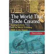The World That Trade Created: Society, Culture and the World Economy, 1400 to the Present by Pomeranz; Kenneth, 9780765623553