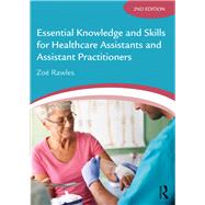Essential Knowledge and Skills for Healthcare Assistants and Assistant Practitioners by Rawles; Zod, 9781138093553