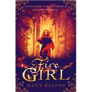 Fire Girl by Ralphs, Matt, 9781447283553
